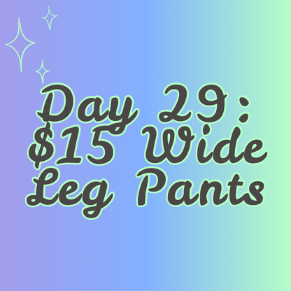 $15 Wide Leg Pants